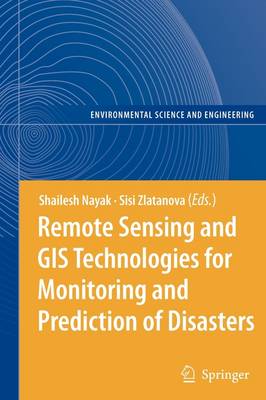 Remote Sensing and GIS Technologies for Monitoring and Prediction of Disasters Softcover reprint of hardcover 1st ed. 2008