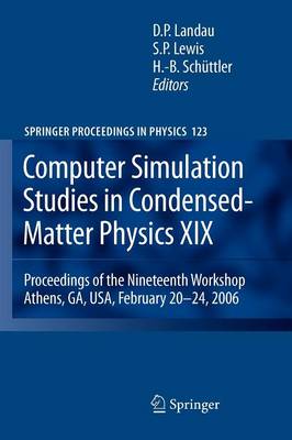 Computer Simulation Studies in Condensed-Matter Physics XIX: Proceedings of the Nineteenth Workshop Athens, GA, USA, February 20--24, 2006 Softcover reprint of hardcover 1st ed. 2009