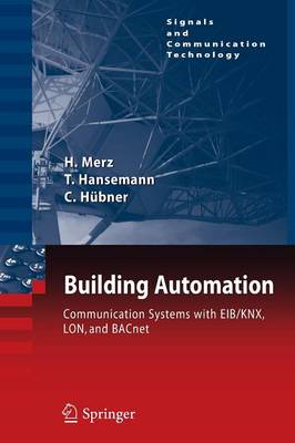 Building Automation: Communication Systems with EIB/KNX, LON and BACnet 2009 2009 ed.