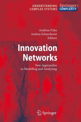 Innovation Networks: New Approaches in Modelling and Analyzing Softcover reprint of hardcover 1st ed. 2009