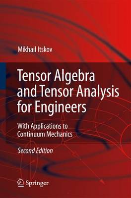 Tensor Algebra and Tensor Analysis for Engineers: With Applications to Continuum Mechanics Second Edition 2009