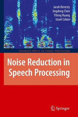 Noise Reduction in Speech Processing Softcover reprint of hardcover 1st ed. 2009