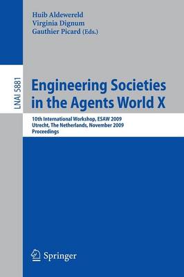 Engineering Societies in the Agents World X: 10th International Workshop, ESAW 2009, Utrecht, The Netherlands, November 18-20, 2009, Proceedings