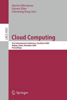Cloud Computing: First International Conference, CloudCom 2009, Beijing, China, December 1-4,  2009, Proceedings 2009 ed.