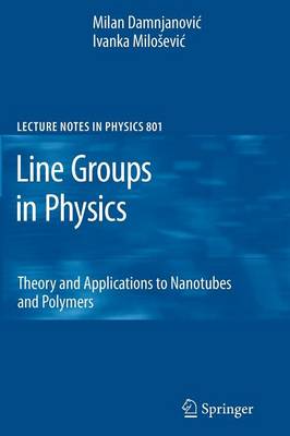 Line Groups in Physics: Theory and Applications to Nanotubes and Polymers 2010 ed.