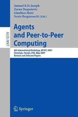 Agents and Peer-to-Peer Computing: 6th International Workshop, AP2PC 2007, Honululu, Hawaii, USA, May 14-18,  2007, Revised and Invited Papers