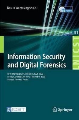 Information Security and Digital Forensics: First International Conference, ISDF 2009, London, United Kingdom, September 7-9, 2009, Revised Selected Papers