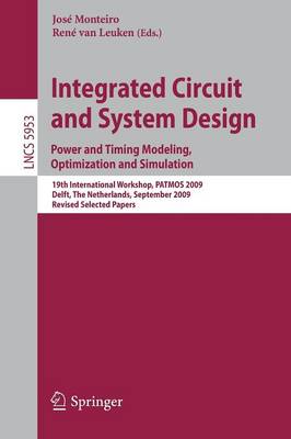 Integrated Circuit and System Design: Power and Timing Modeling, Optimization and Simulation: 19th International Workshop, PATMOS 2009, Delft, The Netherlands, September 9-11, 2009, Revised Selected Papers