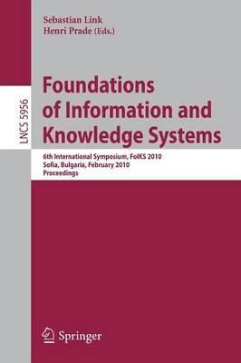 Foundations of Information and Knowledge Systems: 6th International Symposium, FoIKS 2010, Sofia, Bulgaria, February 15-19, 2010. Proceedings