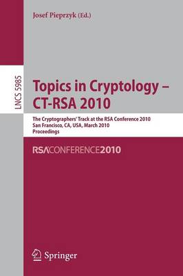 Topics in Cryptology - CT-RSA 2010: The 10th Cryptographers' Track at the RSA Conference 2010, San Francisco, CA, USA, March 1-5, 2010. Proceedings