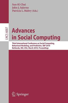 Advances in Social Computing: Third International Conference on Social Computing, Behavioral Modeling, and Prediction, SBP 2010, Bethesda, MD, USA, March 30-31, 2010, Proceedings