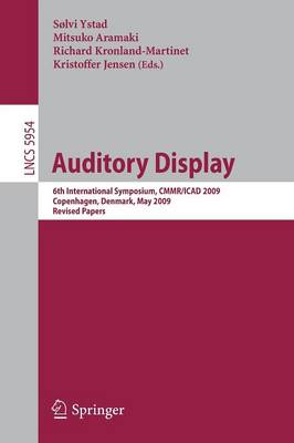 Auditory Display: 6th International Symposium, CMMR/ICAD 2009, Copenhagen, Denmark, May 18-22,  2009,  Revised Papers