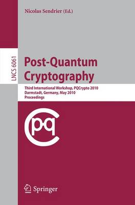 Post-Quantum Cryptography: Third International Workshop, PQCrypto 2010, Darmstadt, Germany, May 25-28,  2010, Proceedings 2010 ed.