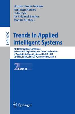 Trends in Applied Intelligent Systems: 23rd International Conference on Industrial Engineering and Other  Applications of Applied Intelligent Systems, IEA/AIE 2010, Cordoba, Spain, June 1-4, 2010, Proceedings, Part II