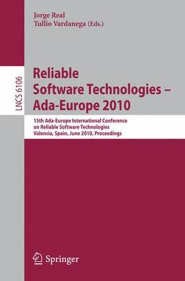 Reliable Software Technologies - Ada-Europe 2010: 15th Ada-Europe International Conference on Reliabel Software Technologies, Valencia, Spain, June 14-18, 2010, Proceedings