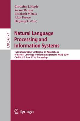 Natural Language Processing and Information Systems: 15th International Conference  on Applications of Natural Language to  Information Systems, NLDB 2010, Cardiff, UK, June 23-25, 2010, Proceedings 2010 ed.