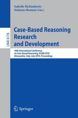 Case-Based Reasoning: 18th International Conference, ICCBR 2010, Alessandria, Italy, July 19-22, 2010 Proceedings
