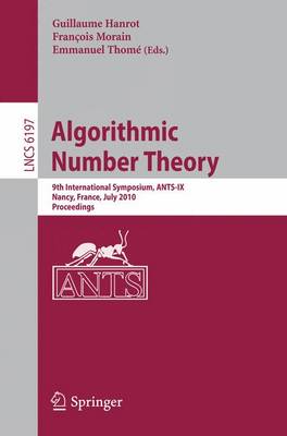 Algorithmic Number Theory: 9th International Symposium, ANTS-IX, Nancy, France, July 19-23, 2010,  Proceedings 2010 ed.