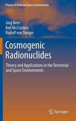 Cosmogenic Radionuclides: Theory and Applications in the Terrestrial and Space Environments