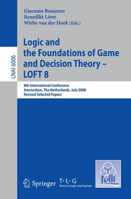 Logic and the Foundations of Game and Decision Theory - LOFT 8: 8th International Conference, Amsterdam, The Netherlands, July 3-5, 2008,  Revised Selected Papers