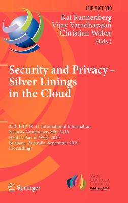 Security and Privacy - Silver Linings in the Cloud: 25th IFIP TC 11 International Information Security Conference, SEC 2010,  Held as Part of WCC 2010, Brisbane, Australia, September 20-23, 2010, Proceedings