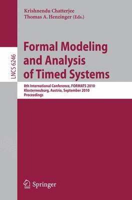 Formal Modeling and Analysis of Timed Systems: 8th International Conference, FORMATS 2010, Klosterneuburg, Austria, September 8-10, 2010, Proceedings
