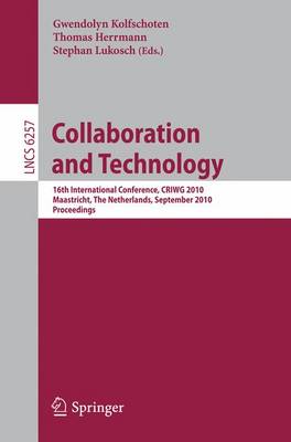 Collaboration and Technology: 16th International Conference, CRIWG 2010, Maastricht, The Netherlands,  September 20-23, 2010, Proceedings