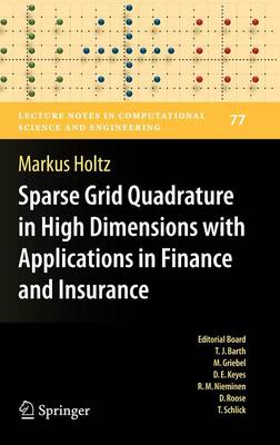 Sparse Grid Quadrature in High Dimensions with Applications in Finance and  Insurance 2011 ed.