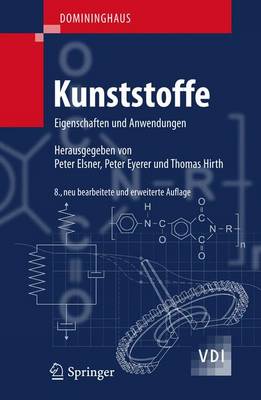 Domininghaus - Kunststoffe: Eigenschaften Und Anwendungen 8th 8. Aufl. 2012 ed.