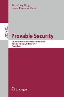 Provable Security: 4th International Conference, ProvSec 2010, Malacca, Malaysia, October  13-15, 2010, Proceedings 2010 ed.