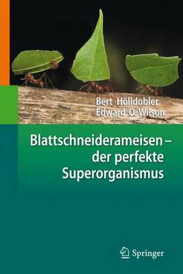 Blattschneiderameisen Der Perfekte Superorganismus 2011 ed.