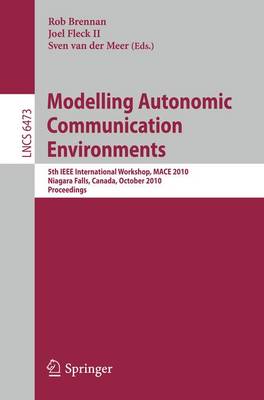 Modelling Autonomic Communication Environments: 5th IEEE International Workshop, MACE 2010, Niagara Falls, Canada, October 28, 2010, Proceedings