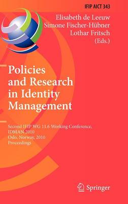 Policies and Research in Identity Management: Second IFIP WG 11.6 Working Conference, IDMAN 2010, Oslo, Norway, November  18-19, 2010, Proceedings
