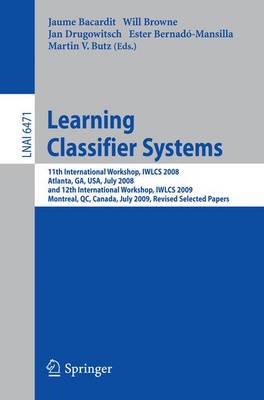 Learning Classifier Systems: 11th International Workshop, IWLCS 2008, Atlanta, GA, USA, July 13, 2008,  and 12th International Workshop, IWLCS 2009, Montreal, QC, Canada, July 9, 2009, Revised Selected Papers