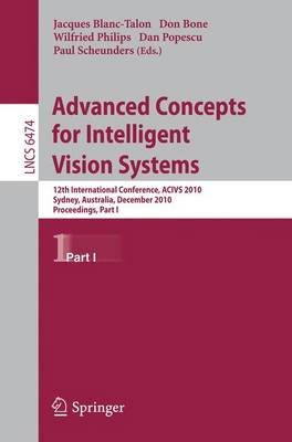 Advanced Concepts for Intelligent Vision Systems: 12th International Conference, ACIVS 2010, Sydney, Australia, December  13-16, 2010, Proceedings, Part I 2010 ed.