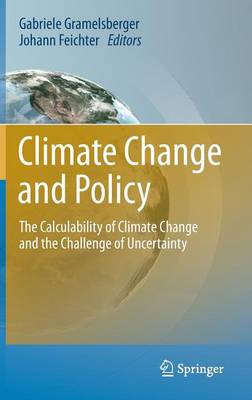 Climate Change and Policy: The Calculability of Climate Change and the Challenge of Uncertainty