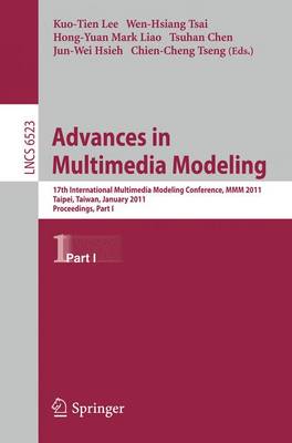 Advances in Multimedia Modeling: 17th International Multimedia Modeling Conference, MMM 2011, Taipei, Taiwan,  January 5-7, 2011, Proceedings, Part I