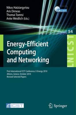 Energy-Efficient Computing and Networking: First International Conference, E-Energy 2010, First International ICST  Conference, E-Energy 2010 Athens, Greece, October 14-15, 2010 Revised Selected Papers 2011 ed.