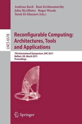 Reconfigurable Computing: Architectures, Tools and Applications: 7th International Symposium, ARC 2011, Belfast, UK, March 23-25, 2011,  Proceedings