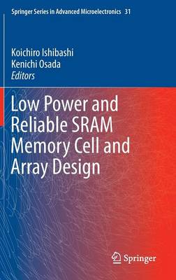 Low Power and Reliable SRAM Memory Cell and Array Design 2011 ed.