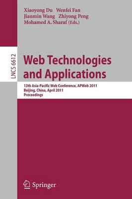 Web Technologies and Applications: 13th Asia-Pacific Web Conference, APWeb 2011, Beijing, Chiina, April 18-20,  2011. Proceedings