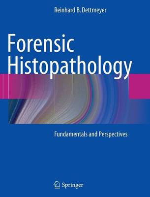 Forensic Histopathology: Fundamentals and Perspectives 1st ed. 2011. Corr. 5th printing 2013