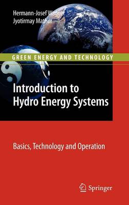Introduction to Hydro Energy Systems: Basics, Technology and Operation