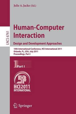 Human-Computer Interaction: Design and Development Approaches: 14th International Conference, HCI International 2011, Orlando, FL, USA,  July 9-14, 2011, Proceedings, Part I
