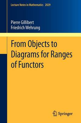 From Objects to Diagrams for Ranges of Functors 2011 ed.