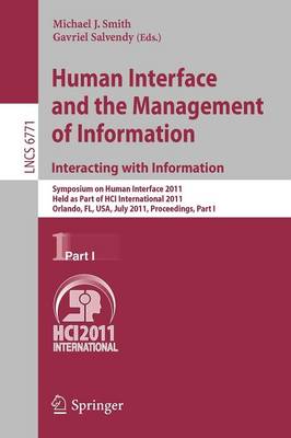 Human Interface and the Management of Information. Interacting with  Information: Symposium on Human Interface 2011, Held as Part of HCI International 2011,  Orlando, FL, USA, July 9-14, 2011. Proceedings, Part I 2011 ed.