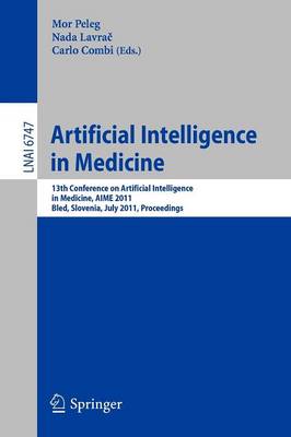 Artificial Intelligence in Medicine: 13th Conference on Artificial Intelligence in Medicine, AIME 2011, Bled, Slovenia, July 2-6, 2011, Proceedings