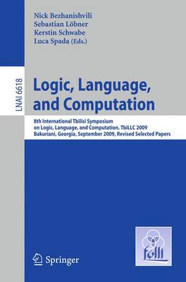 Logic, Language, and Computation: 8th International Tbilisi Symposium on Logic, Language, and Computation,  TbiLLC 2009, Bakuriani, Georgia, September 21-25, 2009. Revised Selected Papers