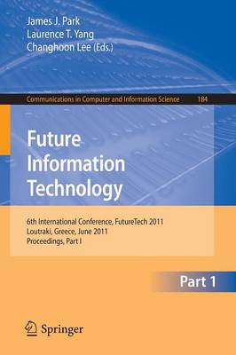 Future Information Technology: 6th International Conference on Future Information Technology, FutureTech  2011, Crete, Greece, June 28-30, 2011. Proceedings, Part I 2011