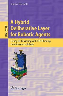 Hybrid Deliberative Layer for Robotic Agents: Fusing DL Reasoning with HTN Planning in Autonomous Robots